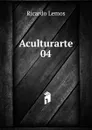 Aculturarte 04 - Ricardo Lemos