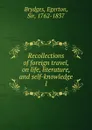 Recollections of foreign travel, on life, literature, and self-knowledge. 1 - Brydges Egerton