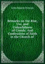 Remarks on the Rise, Use, and Unlawfulness of Creeds: And Confessions of Faith in the Church of . - John Mason Duncan