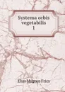 Systema orbis vegetabilis. 1 - Elias Magnus Fries