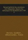 Recueil general des anciennes lois francaises: depuis l.an 420 jusqu.a la revolution de 1789. 9 - Isambert Decrusy