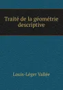 Traite de la geometrie descriptive - Louis-Léger Vallée