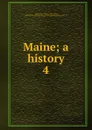 Maine; a history. 4 - Louis Clinton Hatch