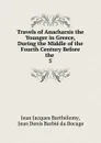 Travels of Anacharsis the Younger in Greece, During the Middle of the Fourth Century Before the . 5 - Jean Jacques Barthélemy