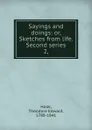Sayings and doings: or, Sketches from life. Second series. 2, - Hook Theodore Edward