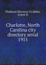 Charlotte, North Carolina city directory serial. 1915 - Piedmont Directory Co