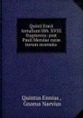 Quinti Ennii Annalium libb. XVIII. fragmenta: post Pauli Merulae curas iterum recensita . - Quintus Ennius