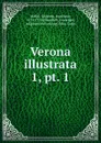 Verona illustrata. 1, pt. 1 - Scipione Maffei