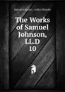 The Works of Samuel Johnson, LL.D. 10 - Johnson Samuel