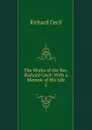 The Works of the Rev. Richard Cecil: With a Memoir of His Life. 2 - Richard Cecil