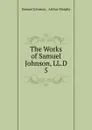 The Works of Samuel Johnson, LL.D. 5 - Johnson Samuel