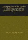 An exposition of the Epistle to the Hebrews; with the preliminary exercitations. 4 - John Owen