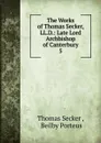 The Works of Thomas Secker, LL.D.: Late Lord Archbishop of Canterbury. 5 - Thomas Secker