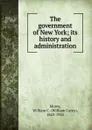 The government of New York; its history and administration - William Carey Morey