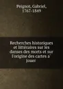 Recherches historiques et litteraires sur les danses des morts et sur l.origine des cartes a jouer - Gabriel Peignot