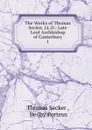 The Works of Thomas Secker, LL.D.: Late Lord Archbishop of Canterbury. 1 - Thomas Secker