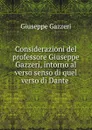 Considerazioni del professore Giuseppe Gazzeri, intorno al verso senso di quel verso di Dante . - Giuseppe Gazzeri