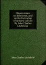 Observations on lithotomy, and on the formation of urinary calculi: By John Charles Litchfield, - John Charles Litchfield