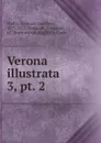 Verona illustrata. 3, pt. 2 - Scipione Maffei