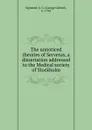 The unnoticed theories of Servetus, a dissertation addressed to the Medical society of Stockholm - George Gabriel Sigmond