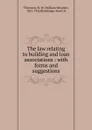 The law relating to building and loan associations: with forms and suggestions - William Wheeler Thornton