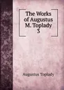 The Works of Augustus M. Toplady. 3 - Augustus Toplady