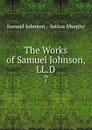 The Works of Samuel Johnson, LL.D. 7 - Johnson Samuel