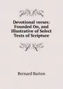 Devotional verses: Founded On, and Illustrative of Select Texts of Scripture - Bernard Barton