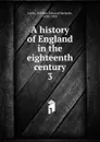 A history of England in the eighteenth century. 3 - William Edward Hartpole Lecky