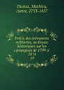 Precis des evenemens militaires, ou Essais historiques sur les campagnes de 1799 a 1814. 19 - Mathieu Dumas