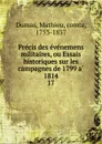 Precis des evenemens militaires, ou Essais historiques sur les campagnes de 1799 a 1814. 17 - Mathieu Dumas