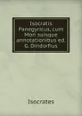Isocratis Panegyricus, cum Mori suisque annotationibus ed. G. Dindorfius - Isocrates