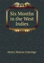 Six Months in the West Indies - Henry Nelson Coleridge