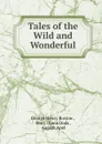 Tales of the Wild and Wonderful - George Henry Borrow