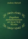 Flagellum parliamentarium ed. by sir N.H. Nicolas. - Andrew Marvell