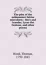 The plea of the midsummer fairies microform : Hero and Leander, Lycus the Centaur, and other poems - Thomas Hood