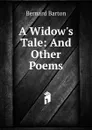 A Widow.s Tale: And Other Poems - Bernard Barton