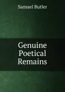 Genuine Poetical Remains - Butler Samuel