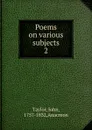 Poems on various subjects. 2 - John Taylor