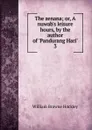 The zenana; or, A nuwab's leisure hours, by the author of 'Pandurang Hari'. 3 - William Browne Hockley