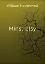 Minstrelsy - William Motherwell