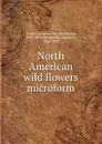 North American wild flowers microform - Catherine Parr Strickland Traill