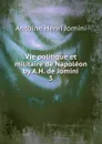 Vie politique et militaire de Napoleon by A.H. de Jomini. 3 - Jomini Antoine Henri