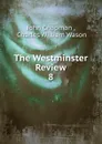 The Westminster Review. 8 - John Chapman