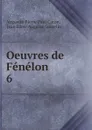 Oeuvres de Fenelon. 6 - Caron Augustin Pierre