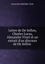 Lettre de De Sellon, Charles Lucas, Alexandre Vinet et un extrait d.un discours de De Sellon . - Alexandre Rodolphe Vinet