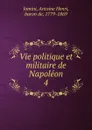 Vie politique et militaire de Napoleon. 4 - Jomini Antoine Henri