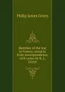 Sketches of the war in Greece, extracts from correspondence, with notes by R. L. Green - Philip James Green