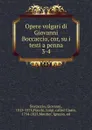 Opere volgari di Giovanni Boccaccio, cor, su i testi a penna. 3-4 - Boccaccio Giovanni