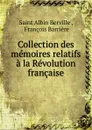 Collection des memoires relatifs a la Revolution francaise - Saint Albin Berville